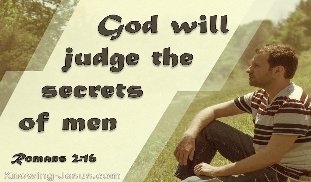 Romans 2:16 God Judges The Secrets Of Men In Christ (brown)